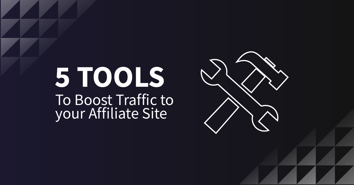 Boost traffic to your affiliate site works using 5 tools