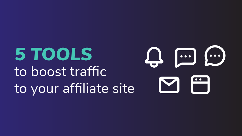 Boost traffic to your affiliate site works using 5 tools