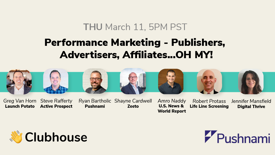 A Clubhouse recap of Performance Marketing – Publishers, Ads and Affiliates, OH MY!