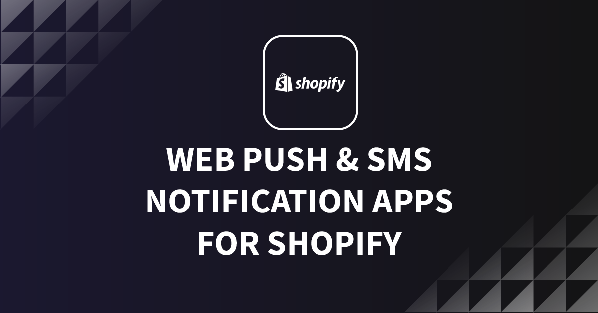 Shopify web push and SMS apps: We researched features and pricing so you don’t have to
