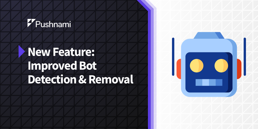 New Feature: Improved Bot Detection & Removal￼