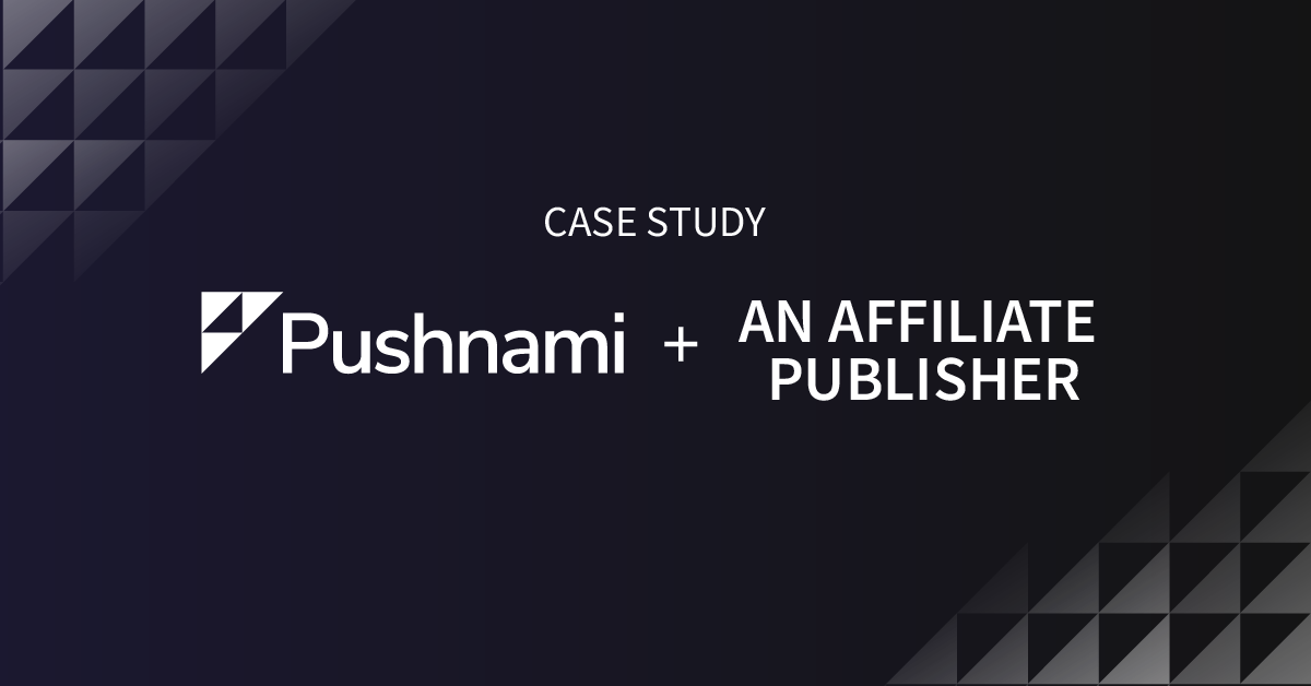 How an Affiliate Publishing Client Fortified Their Marketing Strategy with Pushnami